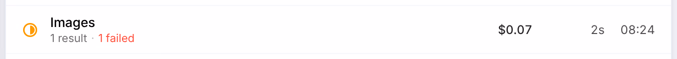 A run in the list: Images, 1 result, 1 failed, $0.07, 2s, 08:24, its status mark half filled