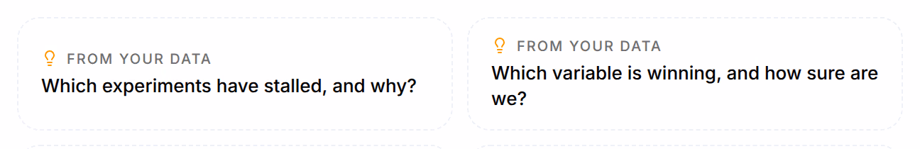 Two questions a new conversation draws from the store's data, each marked From your data: Which experiments have stalled, and why? and Which variable is winning, and how sure are we?