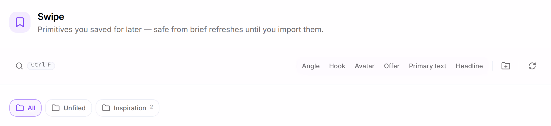Swipe: Primitives you saved for later — safe from brief refreshes until you import them, the search, the kinds Angle, Hook, Avatar, Offer, Primary text and Headline, and the folders All, Unfiled and Inspiration
