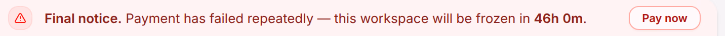 The red banner: Final notice. Every retry failed — this workspace freezes in 46h 0m, with Pay now